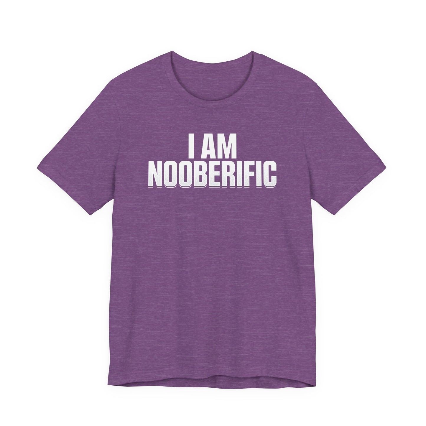 "I AM NOOBERIFIC" - Unisex Tee